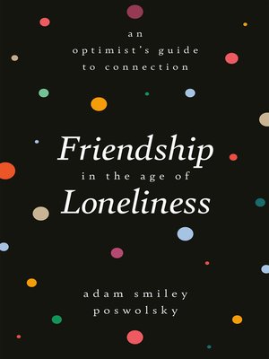 cover image of Friendship in the Age of Loneliness